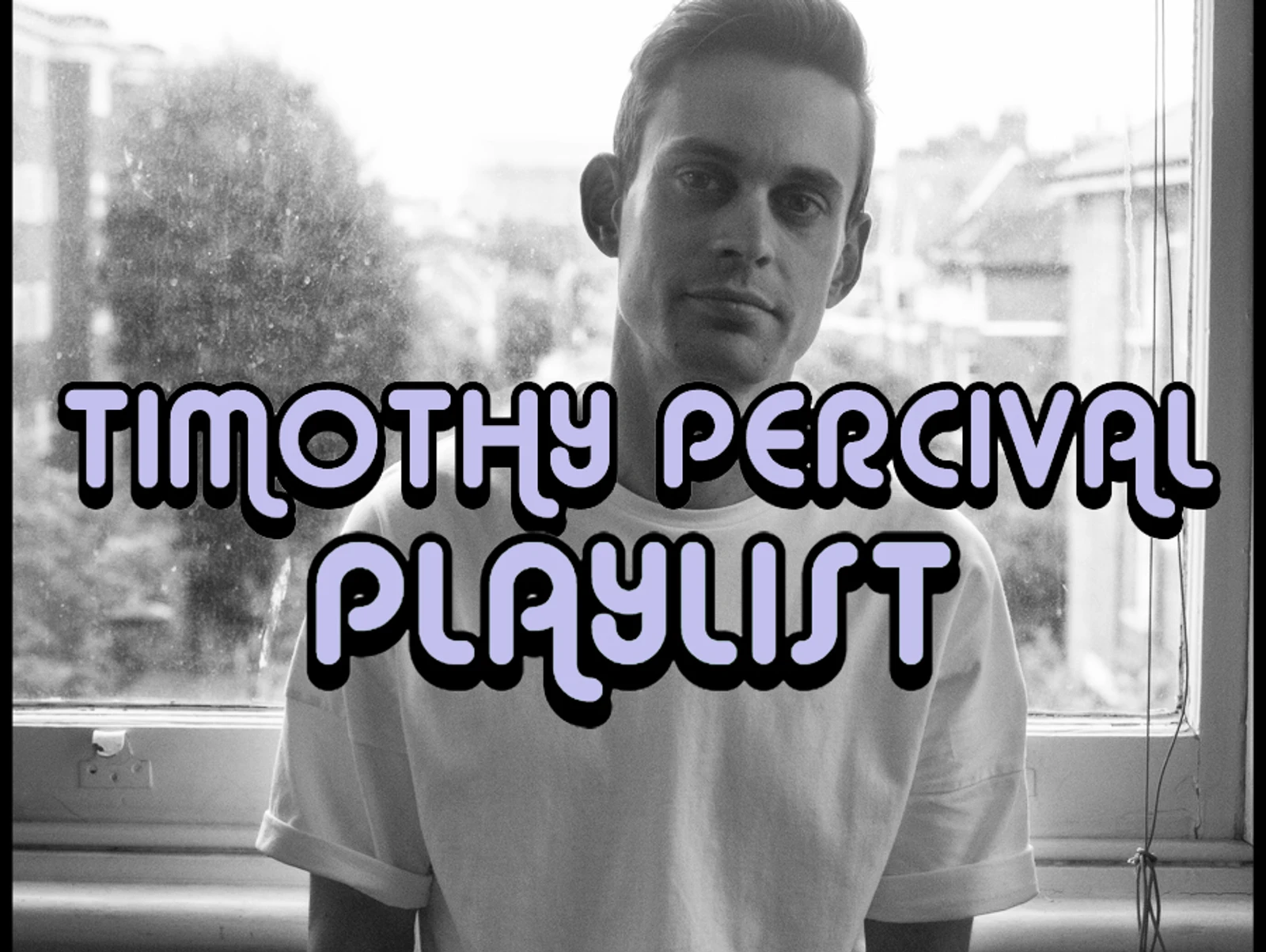 PLAYLIST: TIMOTHY PERCIVAL