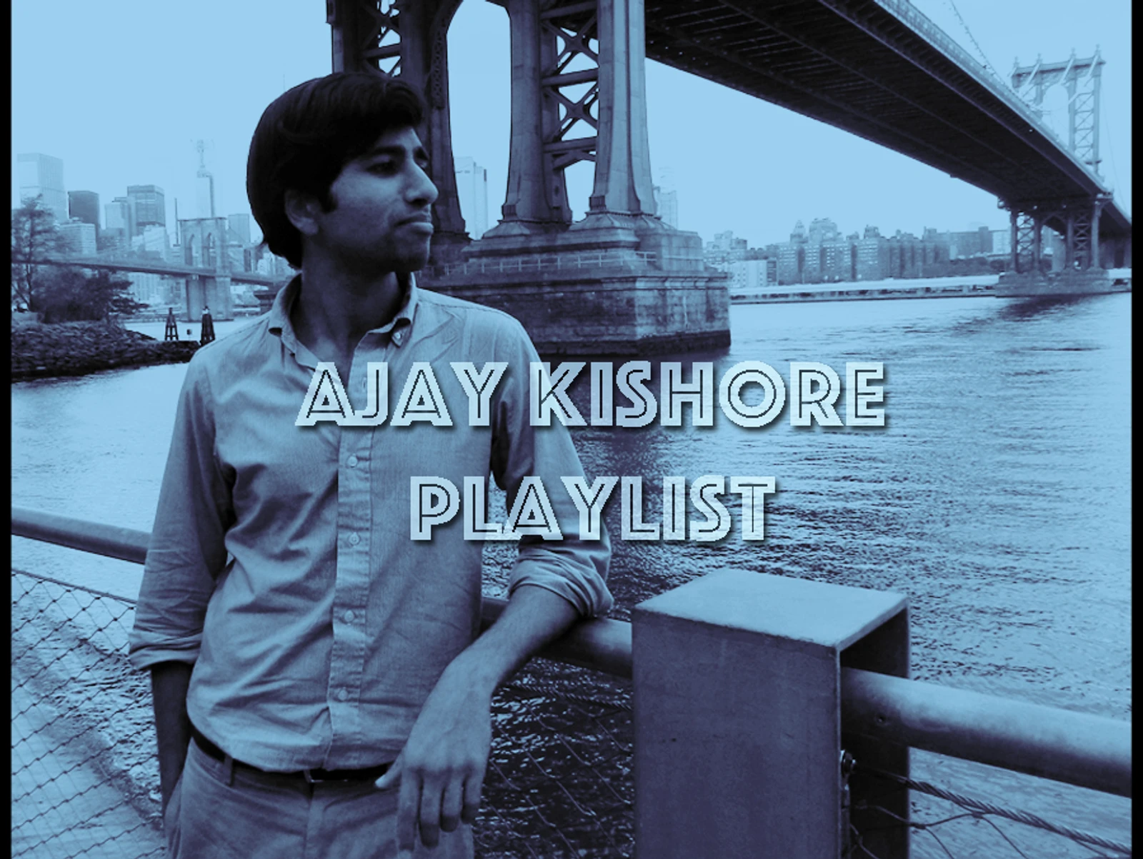 PLAYLIST: AJAY KISHORE