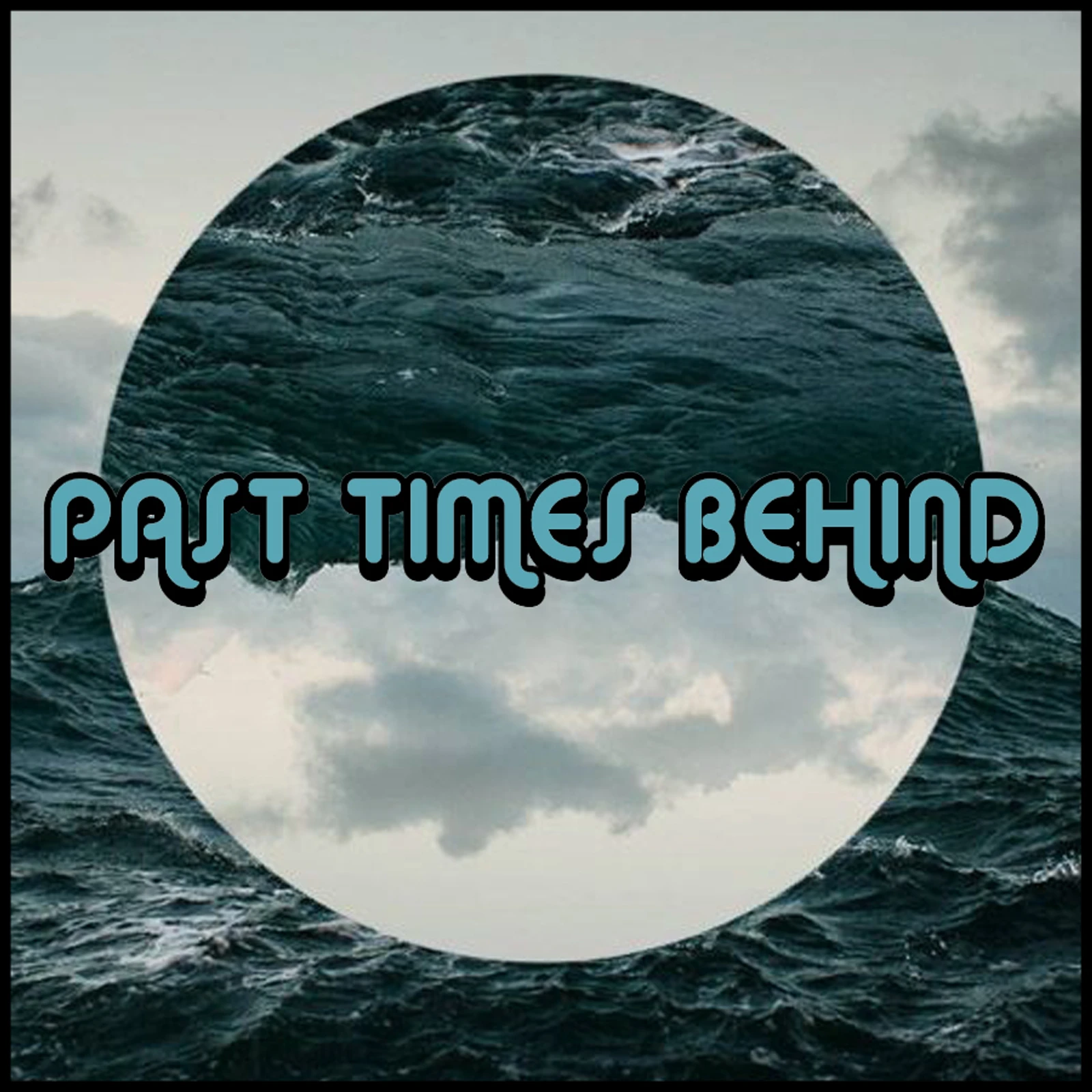 PLAYLIST: PAST TIMES BEHIND