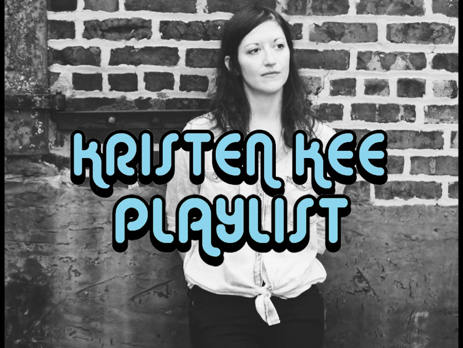 PLAYLIST: KRISTEN KEE