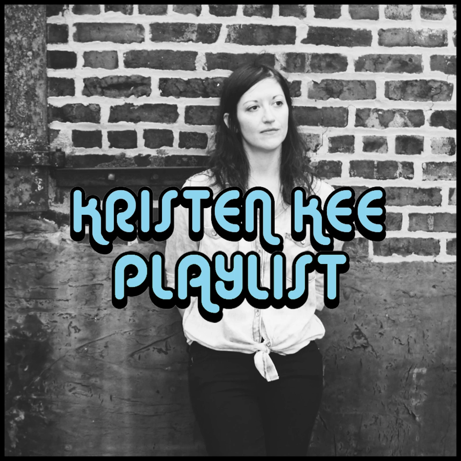 PLAYLIST: KRISTEN KEE