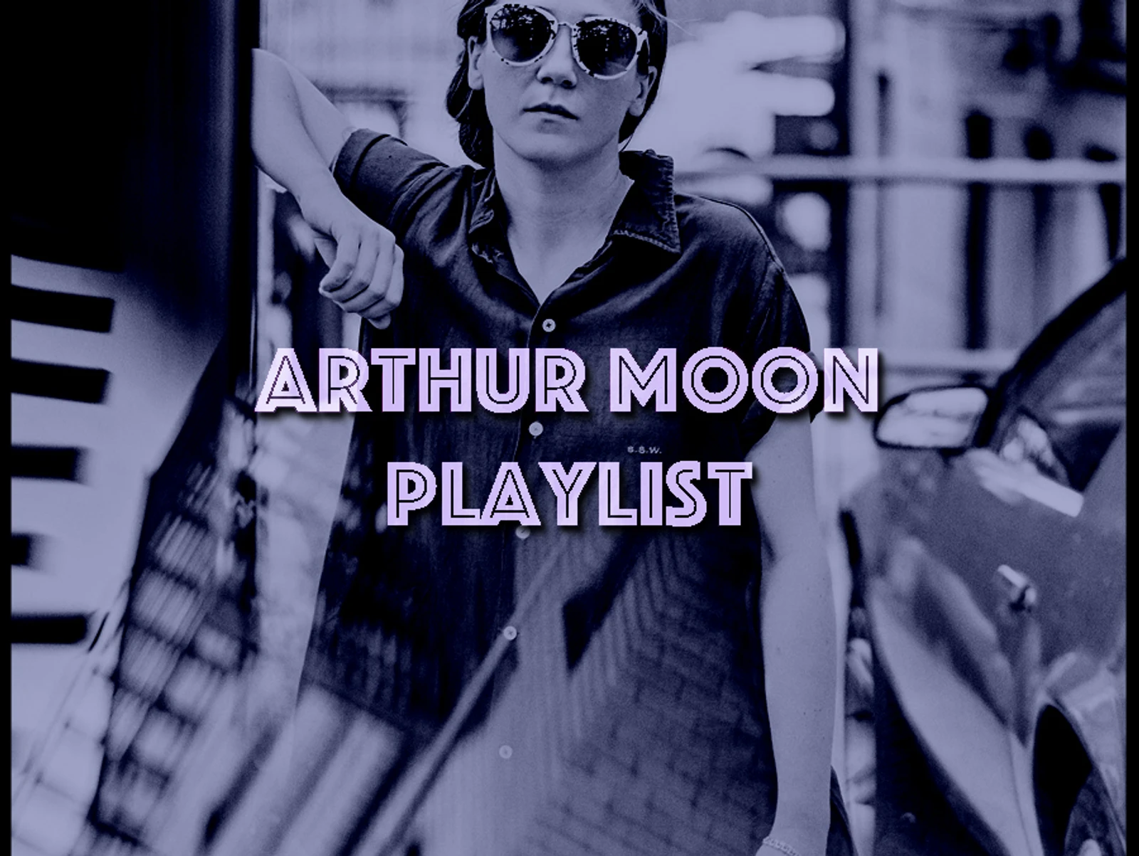 PLAYLIST: ARTHUR MOON