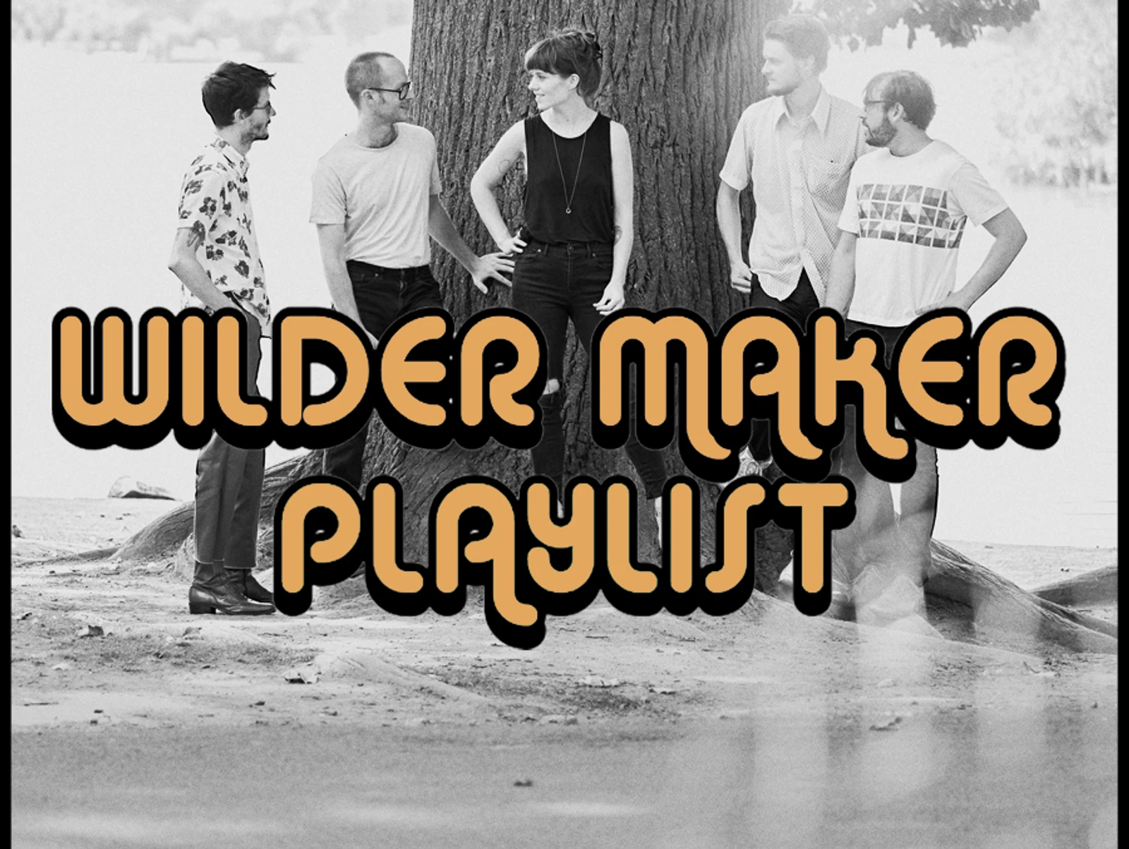 PLAYLIST: WILDER MAKER