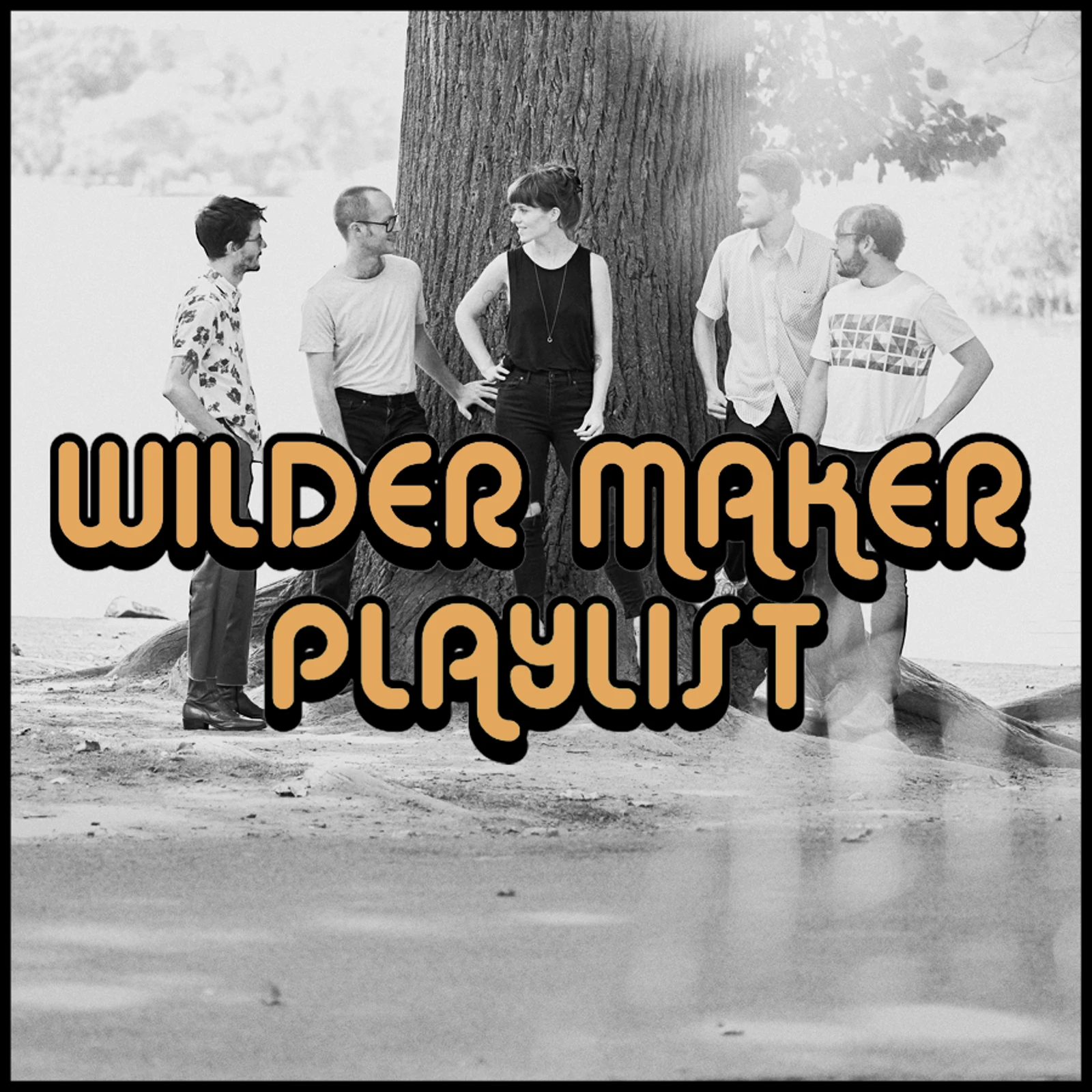 PLAYLIST: WILDER MAKER