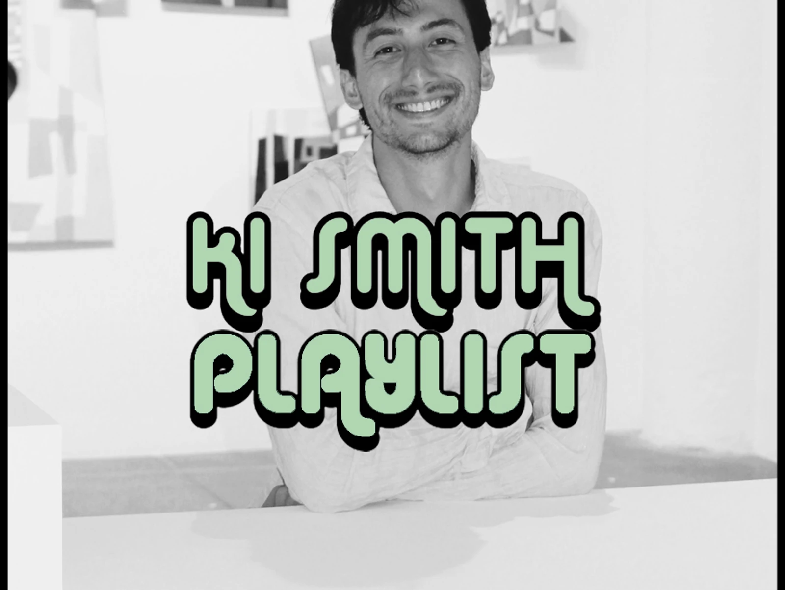 PLAYLIST: KI SMITH