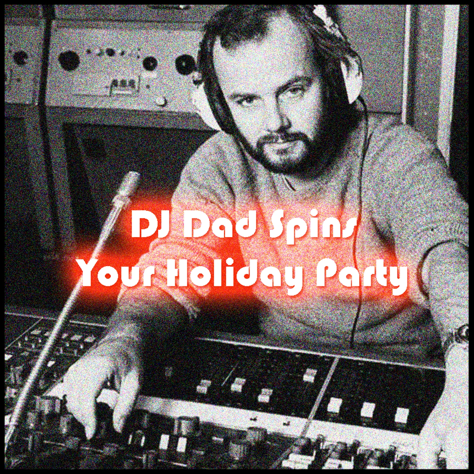 PLAYLIST: DJ DAD SPINS YOUR HOLIDAY PARTY