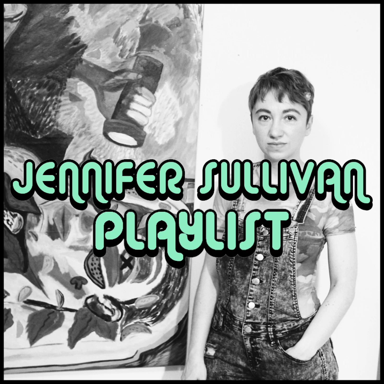 PLAYLIST: JENNIFER SULLIVAN