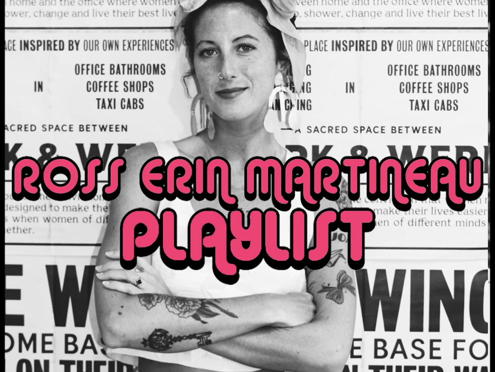 PLAYLIST: ROSS ERIN MARTINEAU