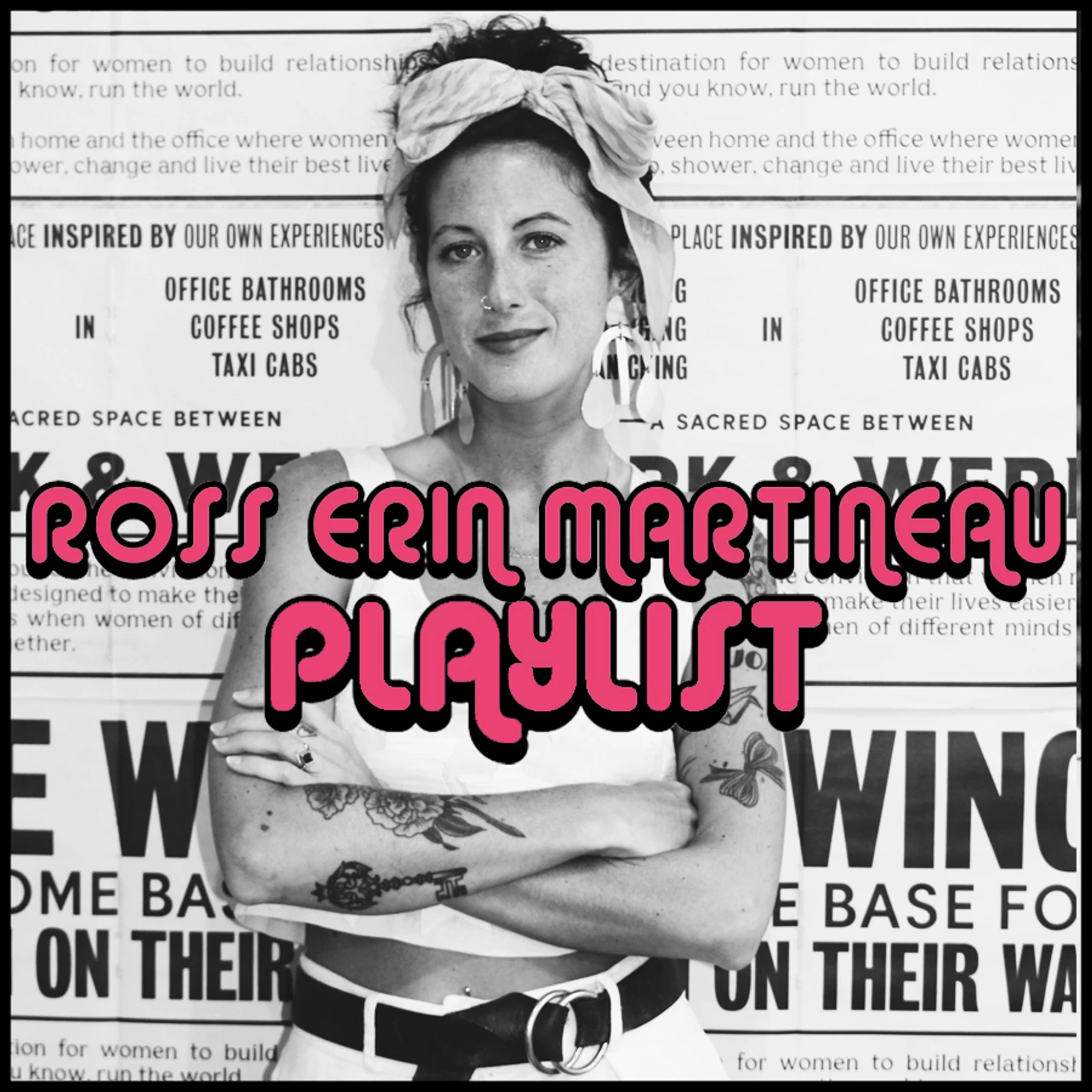 PLAYLIST: ROSS ERIN MARTINEAU